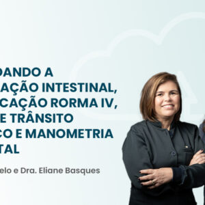 Desvendando a Constipação Intestinal, Classificação Roma IV, Tempo de Trânsito Colônico e Manometria Anorretal